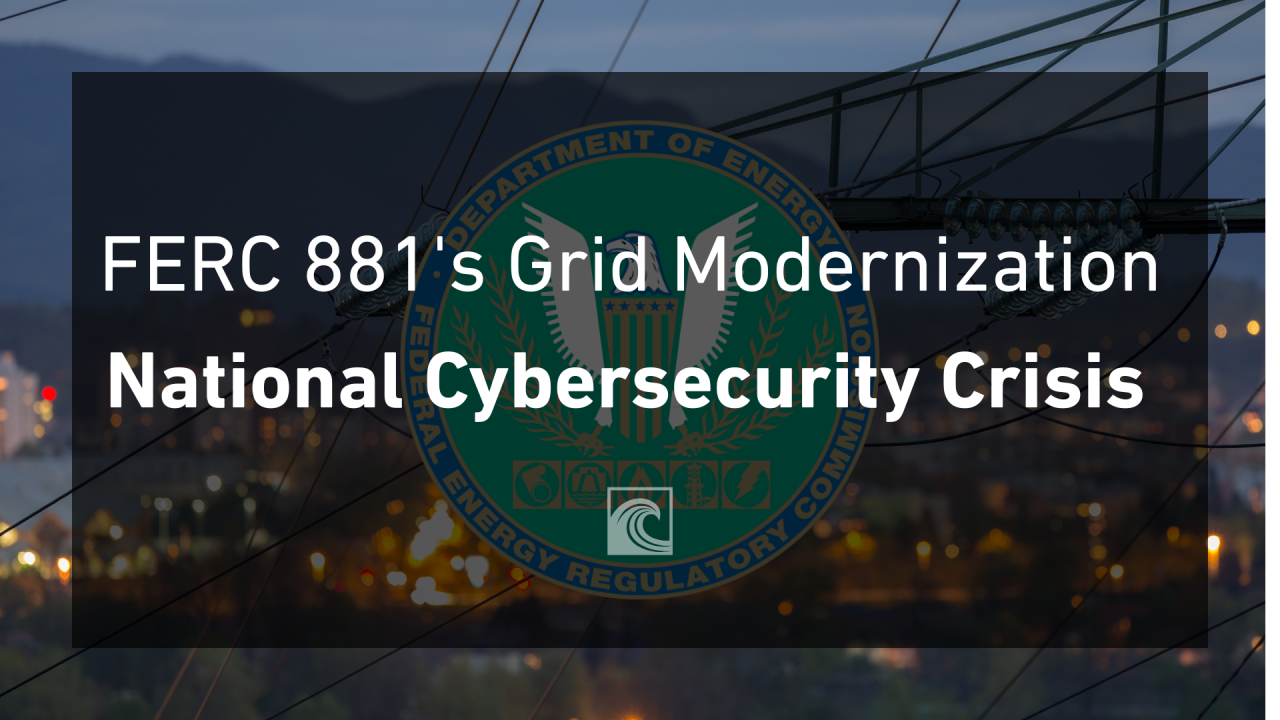 The Regulatory Collision Course: FERC Order 881 Is Dismantling Grid Security cover image